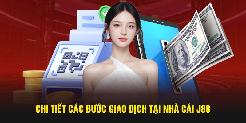 Chi tiết các bước giao dịch tại nhà cái J88